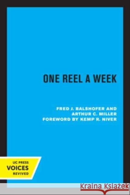 One Reel a Week Fred J. Balshofer Arthur C. Miller Kemp R. Niver 9780520336193 University of California Press - książka