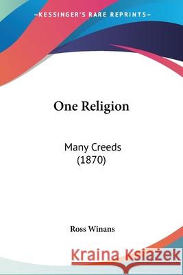 One Religion: Many Creeds (1870) Ross Winans 9780548870037  - książka