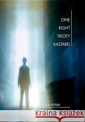 One Right Tricky Bastard: A Mystic Noir Adventure C M Sottolano 9781456875961 Xlibris - książka