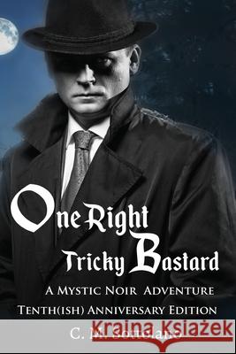 One Right Tricky Bastard: A Mystic Noir Adventure C. M. Sottolano 9781957575445 Goldtouch Press, LLC - książka