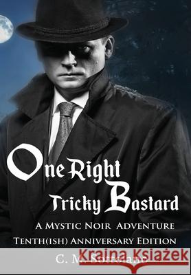One Right Tricky Bastard: A Mystic Noir Adventure C. M. Sottolano 9781957575452 Goldtouch Press, LLC - książka