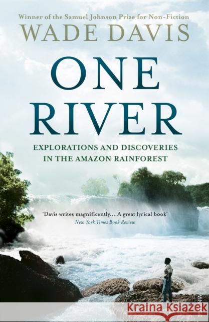 One River: Explorations and Discoveries in the Amazon Rain Forest Wade Davis 9780099592969 Vintage Publishing - książka