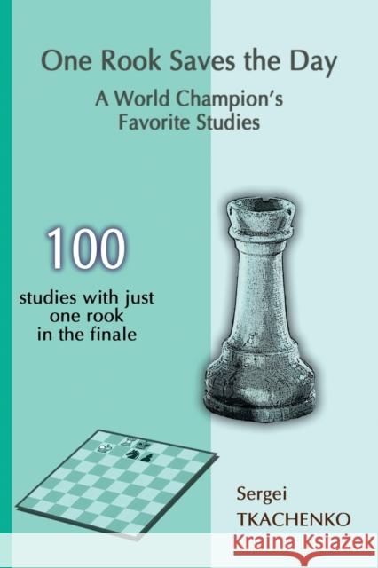 One Rook Saves the Day: A World Champion's Favorite Studies Sergei Tkachenko 9785950043376 Limited Liability Company Elk and Ruby Publis - książka