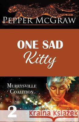 One Sad Kitty Pepper McGraw 9781979375870 Createspace Independent Publishing Platform - książka