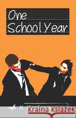 One School Year: coming of age: Young Adult Fiction MacGregor, M. 9781520716022 Independently Published - książka