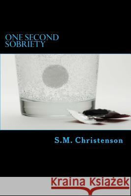 One Second Sobriety S. M. Christenson 9781507799499 Createspace Independent Publishing Platform - książka