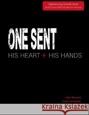 One Sent: His Heart + His Hands Emily Dempster Julie Bernard 9781500928032 Createspace - książka
