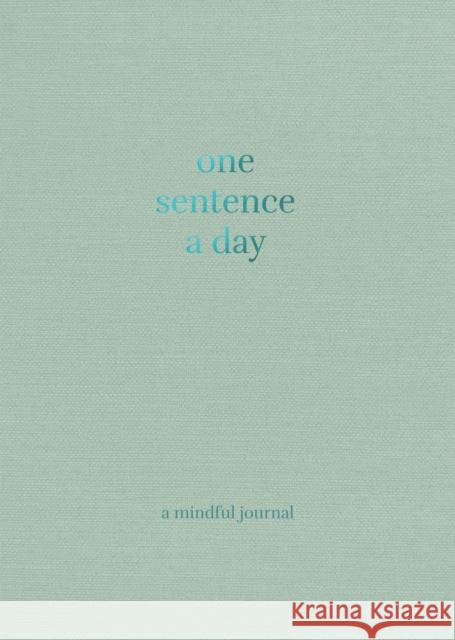 One Sentence a Day: A Mindful Journal Quadrille 9781837832156 Quadrille Publishing - książka