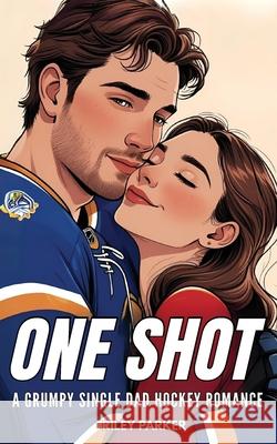 One Shot: A Grumpy Sunshine Single Dad Hockey Romance Riley Parker 9781915805171 Leighbar Publishing - książka