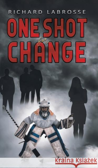 One Shot for Change Richard Labrosse 9781645750833 Austin Macauley Publishers LLC - książka