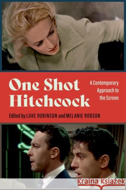 One Shot Hitchcock: A Contemporary Approach to the Screen Luke Robinson Melanie Robson 9780197682876 Oxford University Press, USA - książka