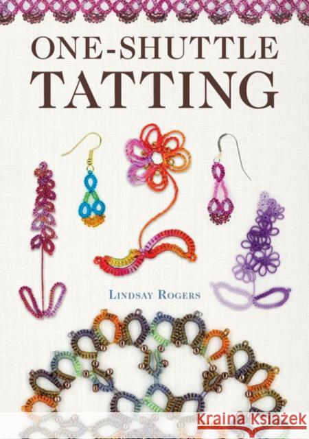 One-Shuttle Tatting Lindsay Rogers 9781784944858 GMC Publications - książka