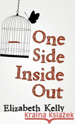 One Side Inside Out Elizabeth Kelly 9781480874787 Archway Publishing - książka