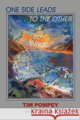 One Side Leads to the Other Tim Pompey 9781460912713 Createspace - książka