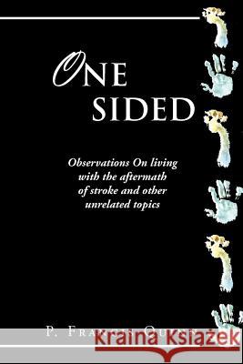 One Sided: Observations on Living with the Aftermath of Stroke and Other Unrelated Topics Quinn, P. Francis 9781468594393 Authorhouse - książka