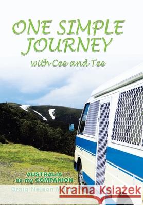 One Simple Journey with Cee and Tee: Australia as My Companion Craig Nelson Mahon 9781984507143 Xlibris Au - książka