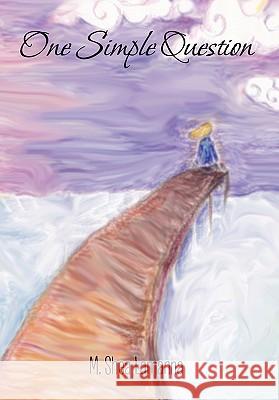 One Simple Question M. Shea Lamanna 9781456842031 Xlibris Corporation - książka