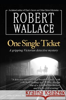One Single Ticket: A gripping Victorian detective mystery: A thrilling suspense novel based on historical facts: Brunel's most creative v Robert Wallace Nicky Coates Leonard Greenwood 9781089488637 Independently Published - książka