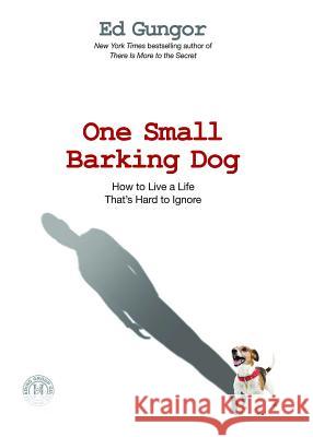 One Small Barking Dog: How to Live a Life That's Hard to Ignore Ed Gungor 9781476786445 Howard Books - książka