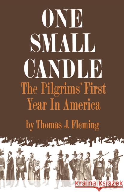 One Small Candle: The Pilgrims' First Year in America Fleming, Thomas J. 9780393334449 W. W. Norton & Company - książka