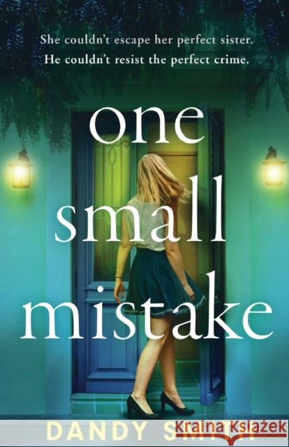 One Small Mistake: An absolutely addictive and heart racing new thriller! Dandy Smith 9781471415463 Bonnier Books Ltd - książka