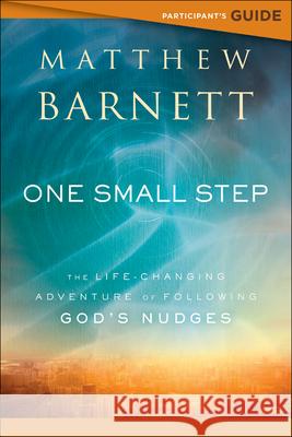 One Small Step Participant's Guide: The Life-Changing Adventure of Following God's Nudges Matthew Barnett 9780800799755 Baker Publishing Group - książka