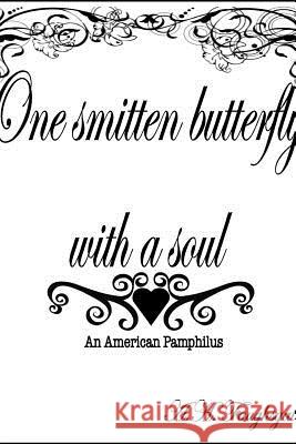 One Smitten Butterfly with a Soul A. H. Faughsgate 9781312866676 Lulu.com - książka