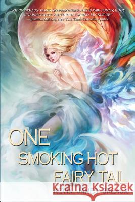 One Smoking Hot Fairy Tail Kevin James Breaux 9781523992355 Createspace Independent Publishing Platform - książka
