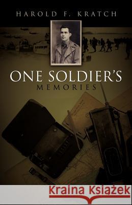 One Soldier's Memories Harold F. Kratch 9781600344374 Xulon Press - książka