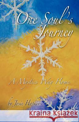 One Soul's Journey, a Mystic's Way Home. Josie Hopkins 9781452563183 Balboa Press - książka