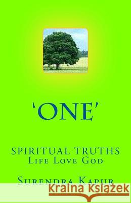 'One': SPIRITUAL TRUTHS Life Love God Kapur, Surendra 9781497446540 Createspace - książka