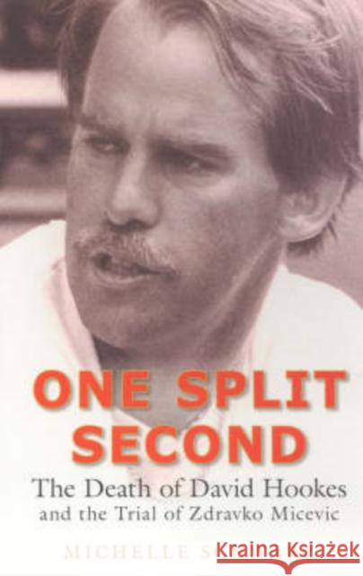 One Split Second: The Death of David Hookes and the Trial of Zdravko Micevic Schwarz, Michelle 9780868409474 University of Washington Press - książka