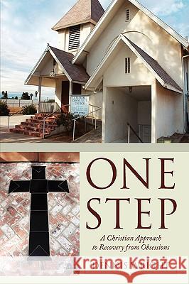 One Step: A Christian Approach to Recovery from Obsessions Wright, Dennis 9781438923963 Authorhouse - książka