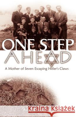 One Step Ahead: A Mother of Seven Escaping Hitler's Claws Azrieli, Avraham 9781401082802 Xlibris Corporation - książka