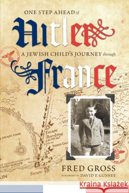 One Step Ahead of Hitler: A Jewish Child's Journey through France Gross, Fred 9780881462258 Mercer University Press - książka