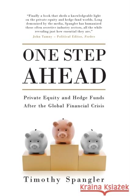 One Step Ahead: Private Equity and Hedge Funds After the Global Financial Crisis Timothy Spangler 9781780749228 ONEWorld Publications - książka