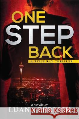 One Step Back: A Titus Ray Thriller Luana Ehrlich 9781975920180 Createspace Independent Publishing Platform - książka