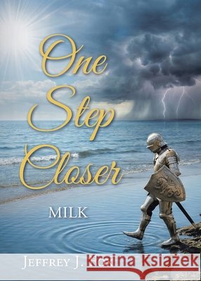One Step Closer: Milk Fox, Jeffrey J. 9798898387211 Christian Faith Publishing - książka