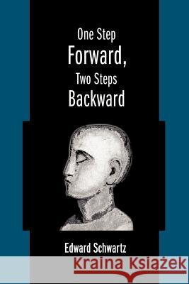 One Step Forward, Two Steps Backward Edward Schwartz 9780595273232 iUniverse - książka