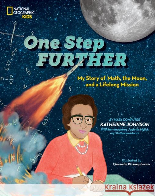 One Step Further: My Story of Math, the Moon, and a Lifelong Mission Katherine Johnson Joylette Hylick Katherine Moore 9781426371936 National Geographic Kids - książka