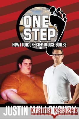 One Step: How I took One Step to Lose 600lbs. Willoughby, Justin 9781546936220 Createspace Independent Publishing Platform - książka