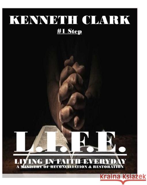 One Step to L.I.F.E.-Living in Faith Everyday Kenneth Clark 9781637906903 Kingdom Book and Gift Publishers and Booksell - książka