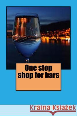 One stop shop for bars Bailey, Richard 9781519409539 Createspace Independent Publishing Platform - książka
