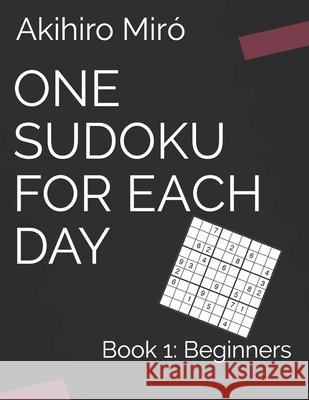 One Sudoku for Each Day: Book 1: Beginners Miró, Akihiro 9798676025908 Independently Published - książka