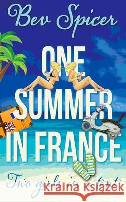 One Summer in France: two girls in a tent Spicer, Bev 9781499524178 Createspace - książka