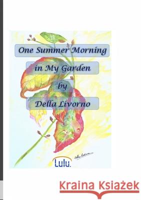 One Summer Morning in My Garden Della Livorno Della Livorno Della Livorno 9781446140260 Lulu.com - książka