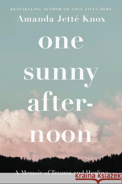 One Sunny Afternoon: A Memoir of Trauma and Healing Rowan Jette Knox 9780735244634 Penguin Putnam Inc - książka