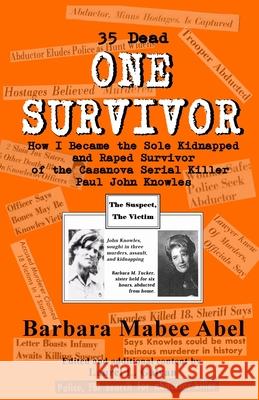 One Survivor: 35 Dead How I Became the Sole Kidnapped and Raped Survivor of the Casanova Serial Killer (Paul John Knowles) Laurel L Galvan, Laurel L Galvan, Laurel L Galvan 9780578244716 Author's Bridge - książka