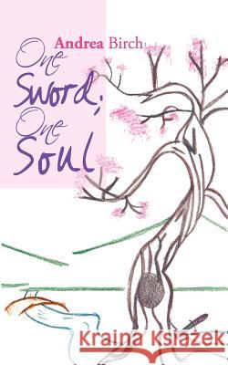 One Sword; One Soul Andrea Birch 9781456786014 Authorhouse - książka