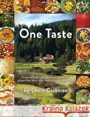 One Taste: Event cooking for herbivores, carnivores, gluten-free, dairy-free and everyone in between Leslie Crabtree 9780578545417 Aromatica Press - książka
